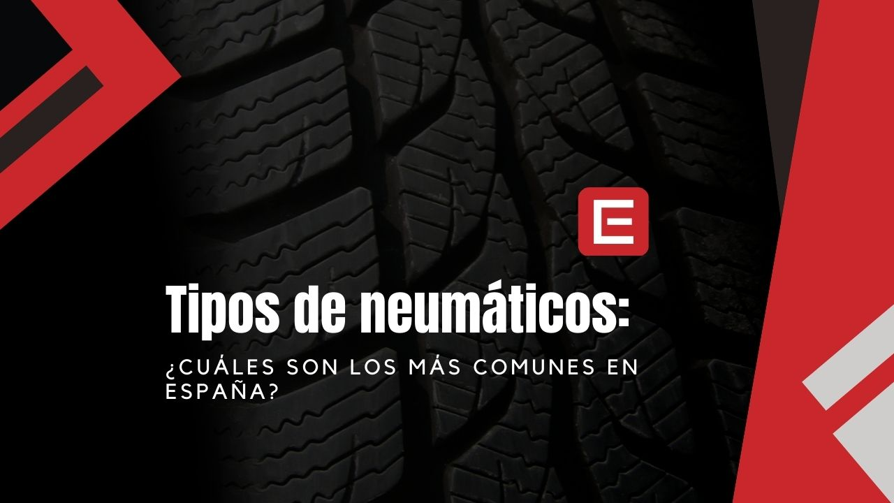 Tipos de neumáticos: ¿cuáles son los más comunes en España?